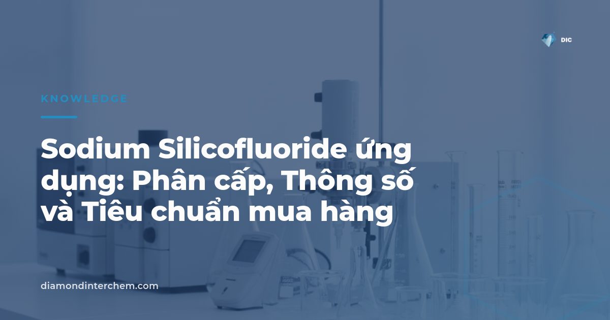 Sodium Silicofluoride ứng dụng trong xử lý nước và men gốm, dạng bột kỹ thuật đóng bao 25kg